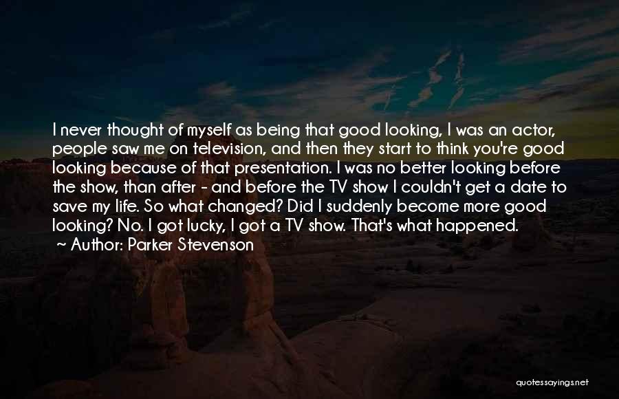 Life From Tv Shows Quotes By Parker Stevenson