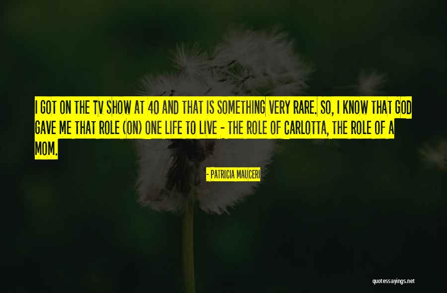 Life From Tv Shows Quotes By Patricia Mauceri