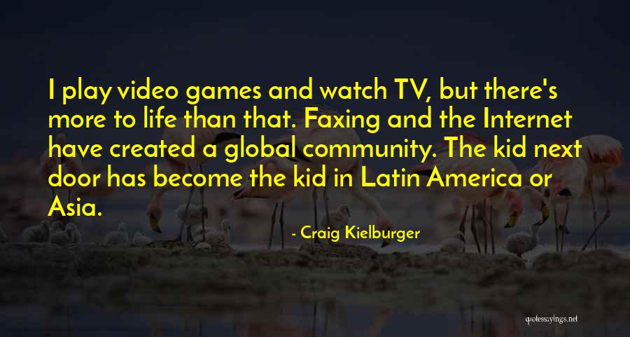 Life From Video Games Quotes By Craig Kielburger Life From Video Games Quotes By Craig Kielburger