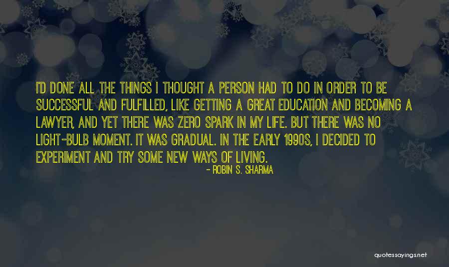 Life Fulfilled Quotes By Robin S. Sharma Life Fulfilled Quotes By Robin S. Sharma