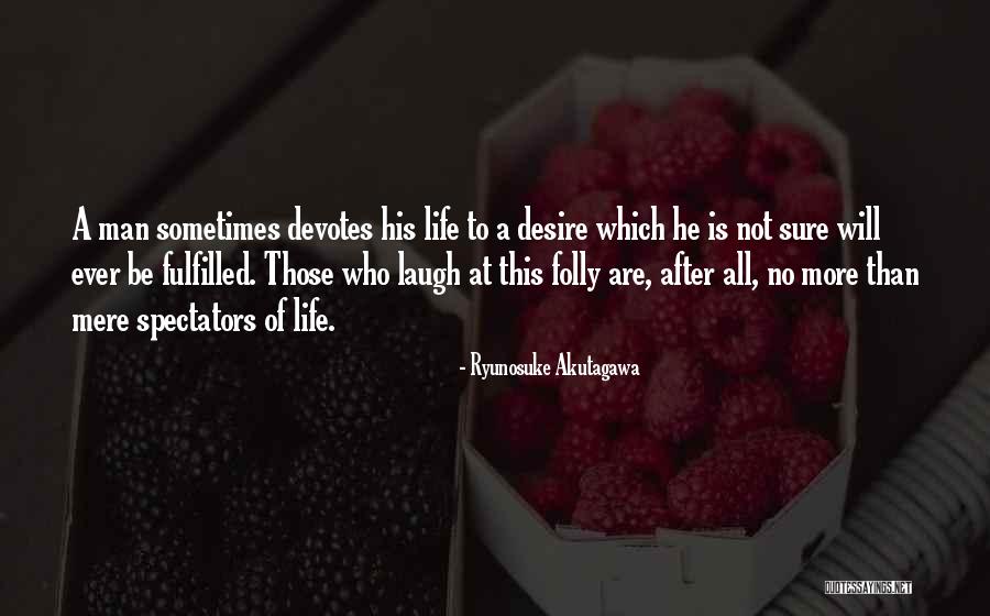 Life Fulfilled Quotes By Ryunosuke Akutagawa Life Fulfilled Quotes By Ryunosuke Akutagawa