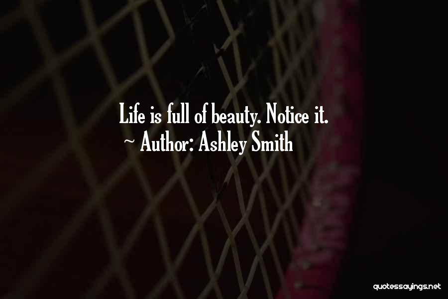 Life Full Beauty Quotes By Ashley Smith