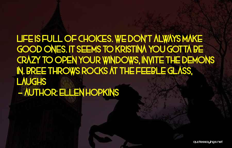 Life Full Choices Quotes By Ellen Hopkins