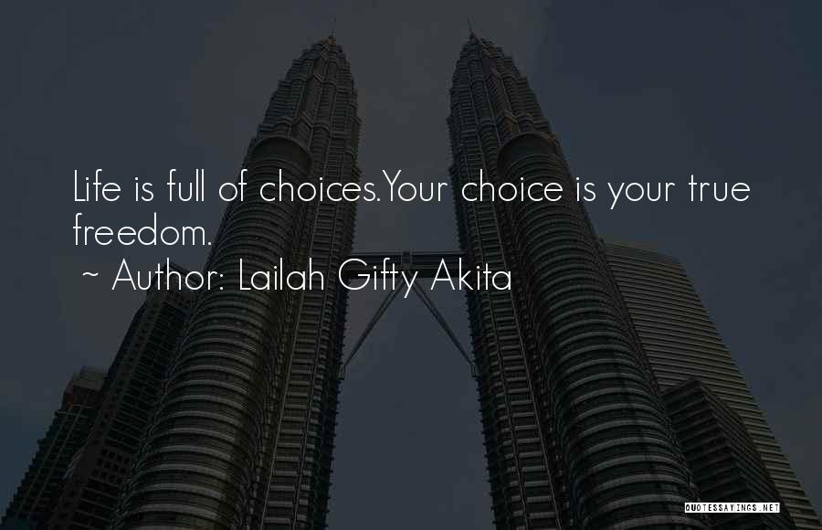 Life Full Choices Quotes By Lailah Gifty Akita