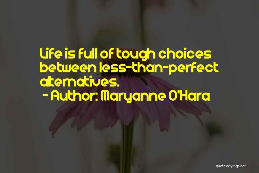 Life Full Choices Quotes By Maryanne O'Hara