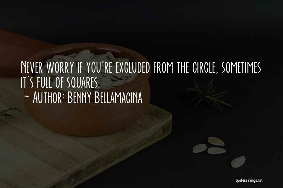 Life Full Circle Quotes By Benny Bellamacina