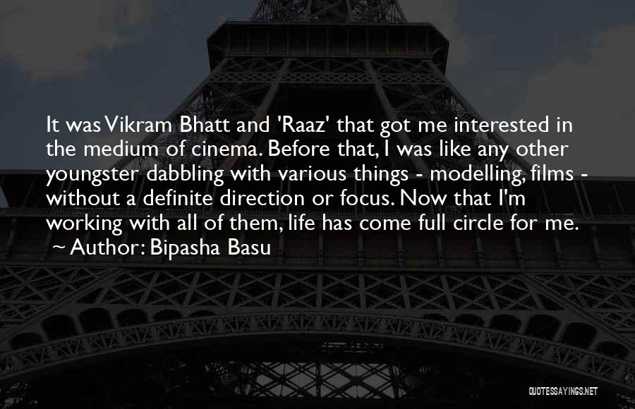 Life Full Circle Quotes By Bipasha Basu