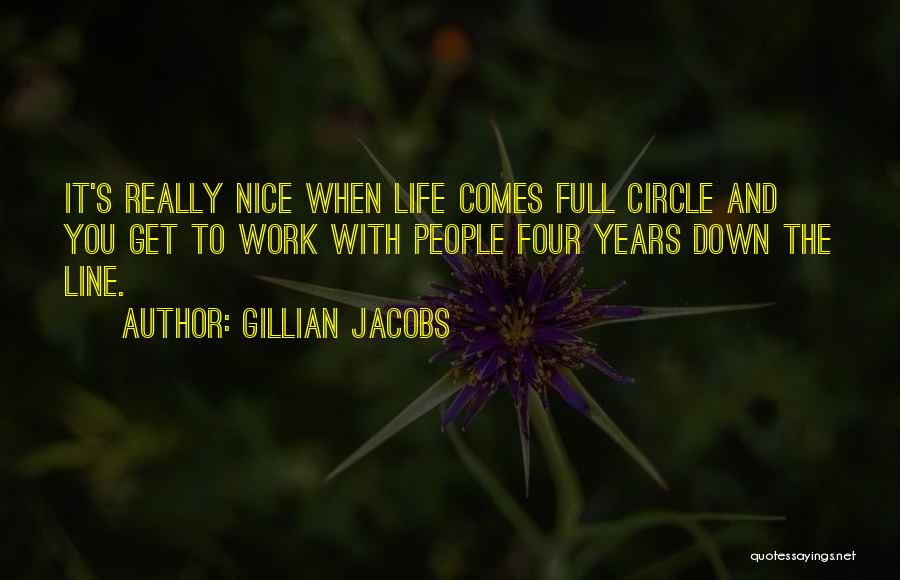 Life Full Circle Quotes By Gillian Jacobs