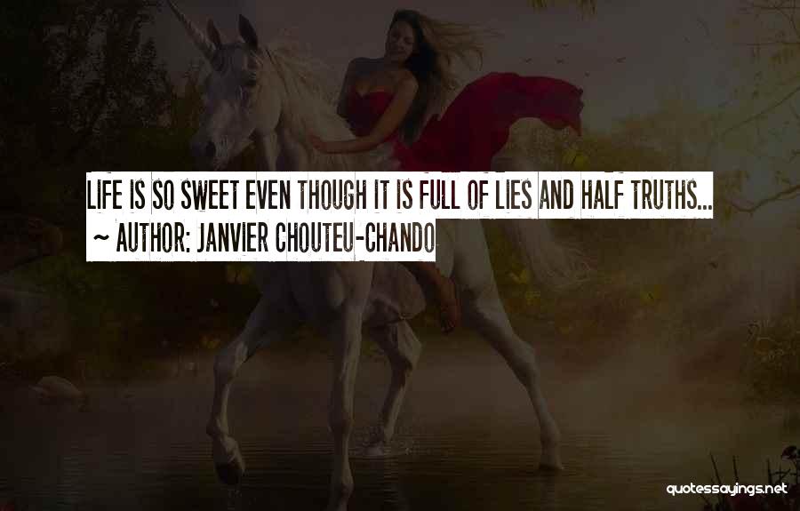 Life Full Lies Quotes By Janvier Chouteu-Chando