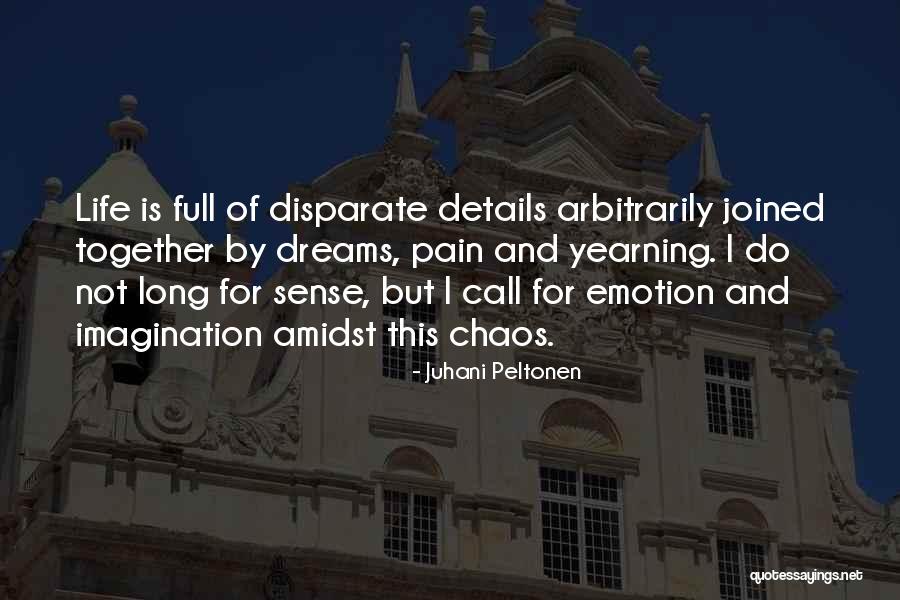 Life Full Of Dreams Quotes By Juhani Peltonen Life Full Of Dreams Quotes By Juhani Peltonen