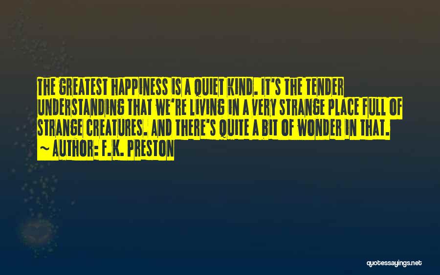 Life Full Of Happiness Quotes By F.K. Preston