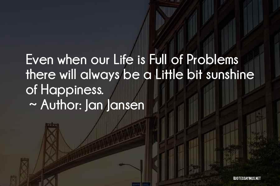 Life Full Of Happiness Quotes By Jan Jansen