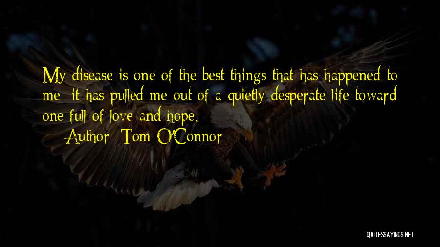 Life Full Of Love Quotes By Tom O'Connor