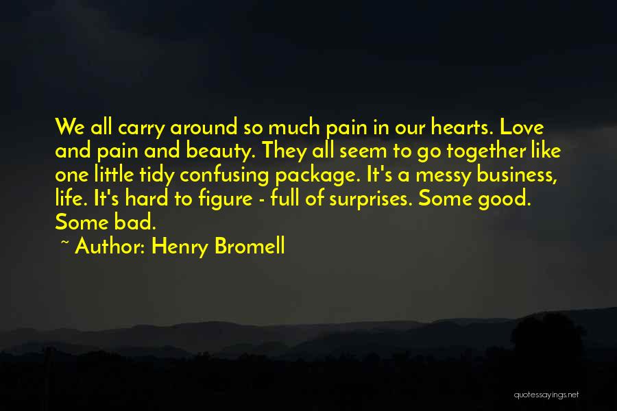Life Full Of Pain Quotes By Henry Bromell