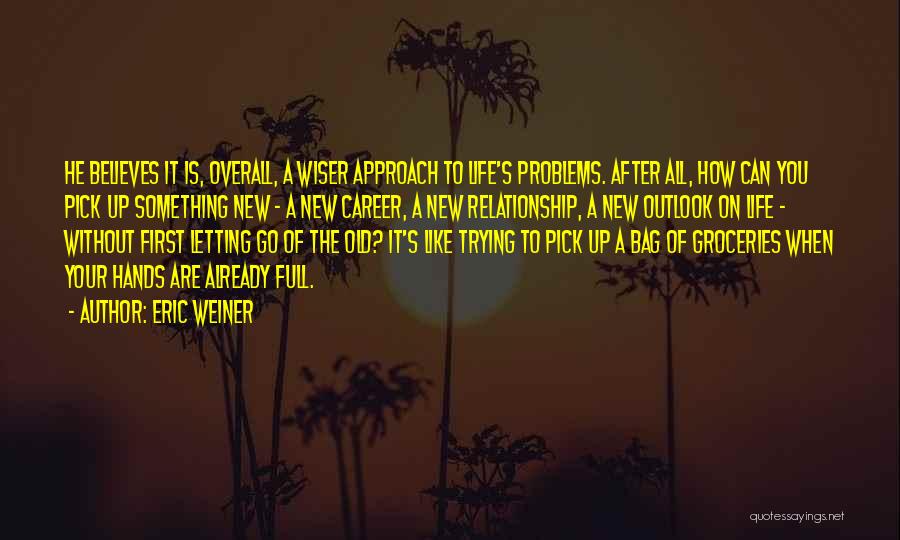 Life Full Of Problems Quotes By Eric Weiner
