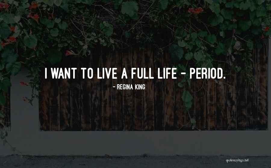 Life Full Quotes By Regina King Life Full Quotes By Regina King