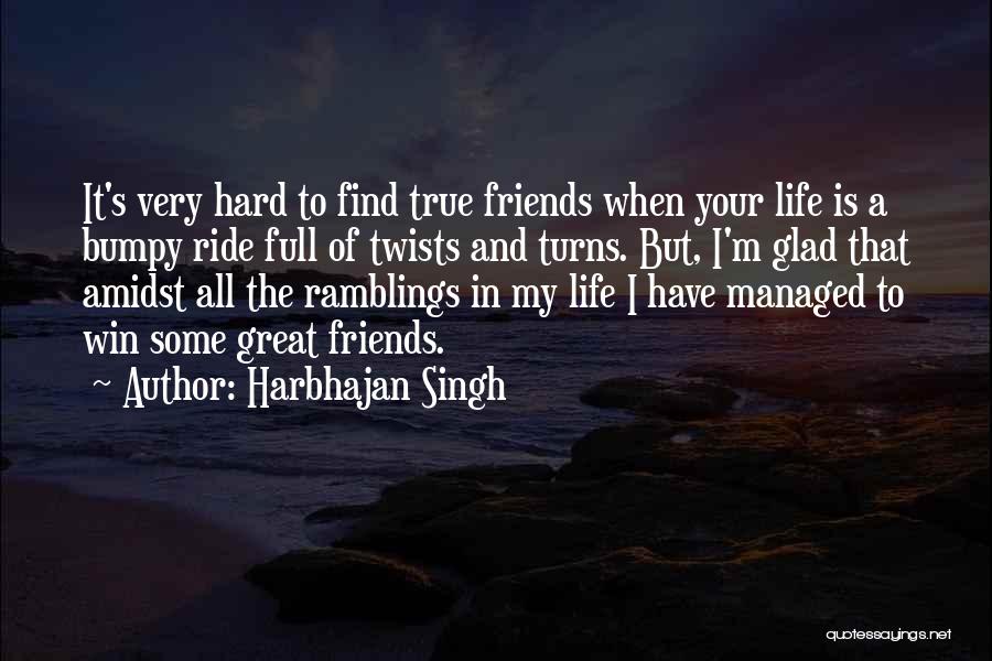 Life Full Twists Turns Quotes By Harbhajan Singh