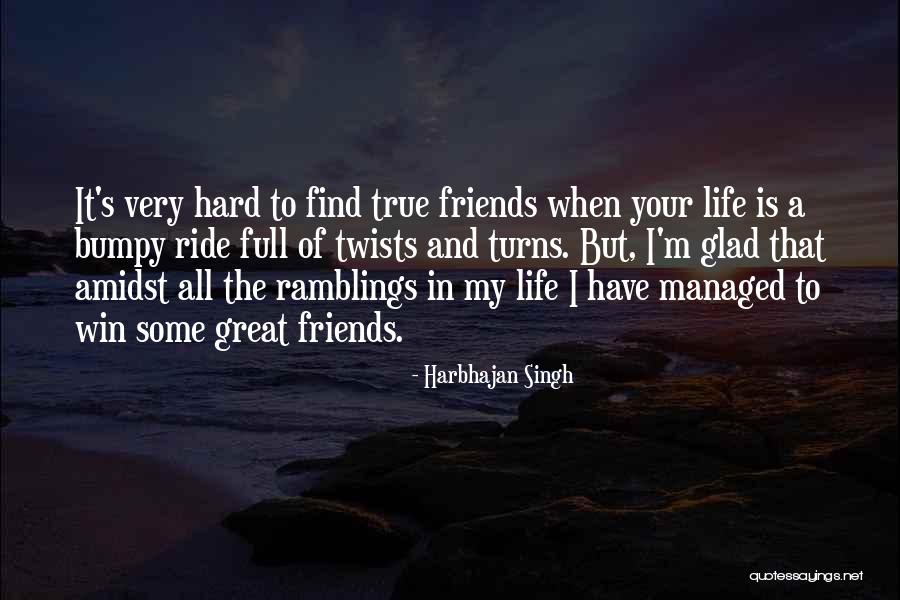 Life Full Twists Turns Quotes By Harbhajan Singh