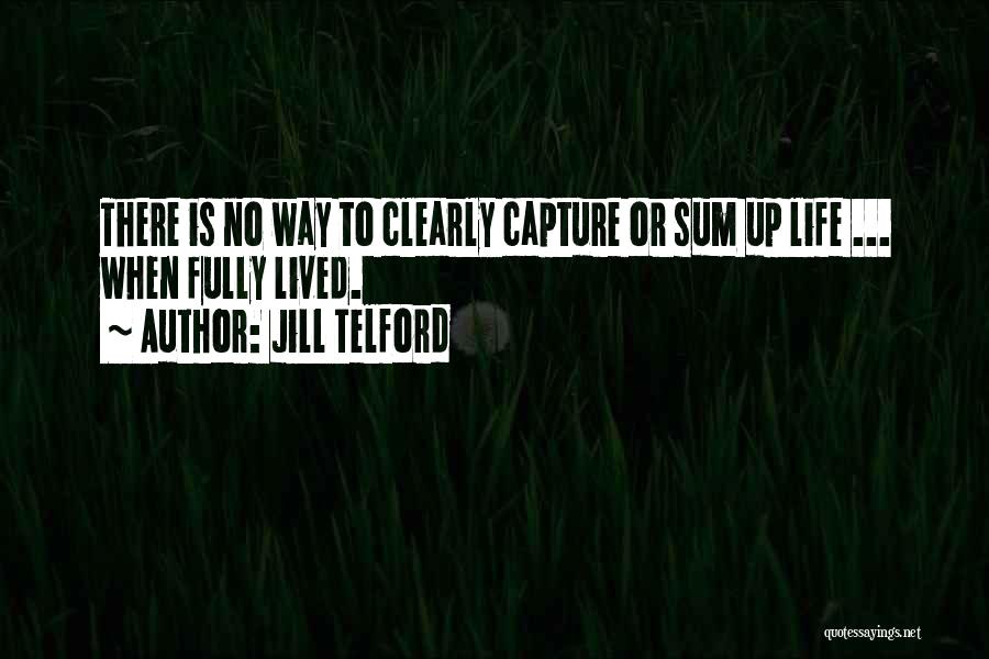 Life Fully Lived Quotes By Jill Telford