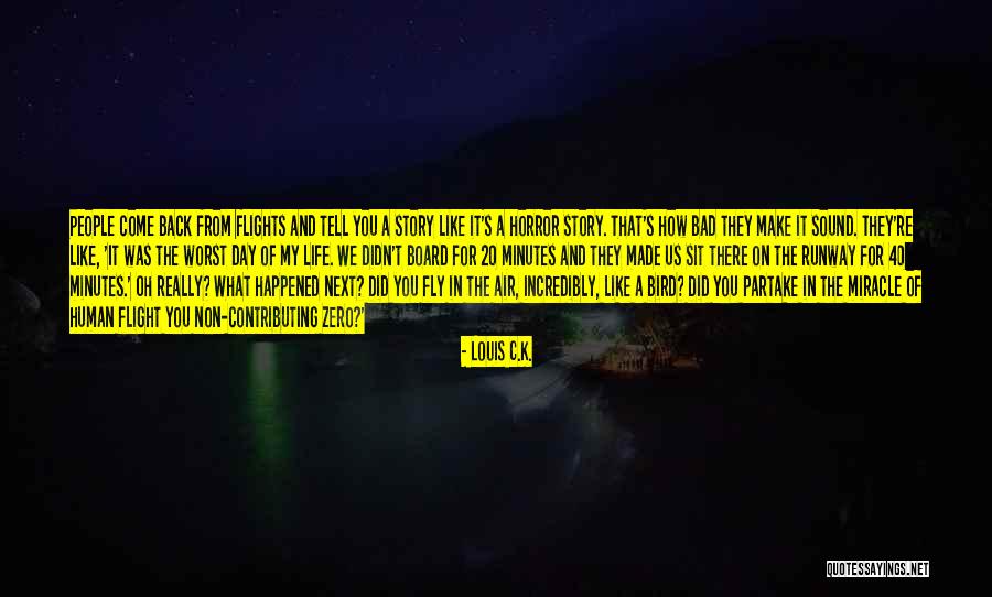 Life Funny Inspirational Quotes By Louis C.K. Life Funny Inspirational Quotes By Louis C.K.
