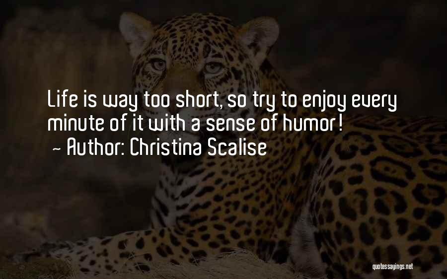 Life Funny Short Quotes By Christina Scalise
