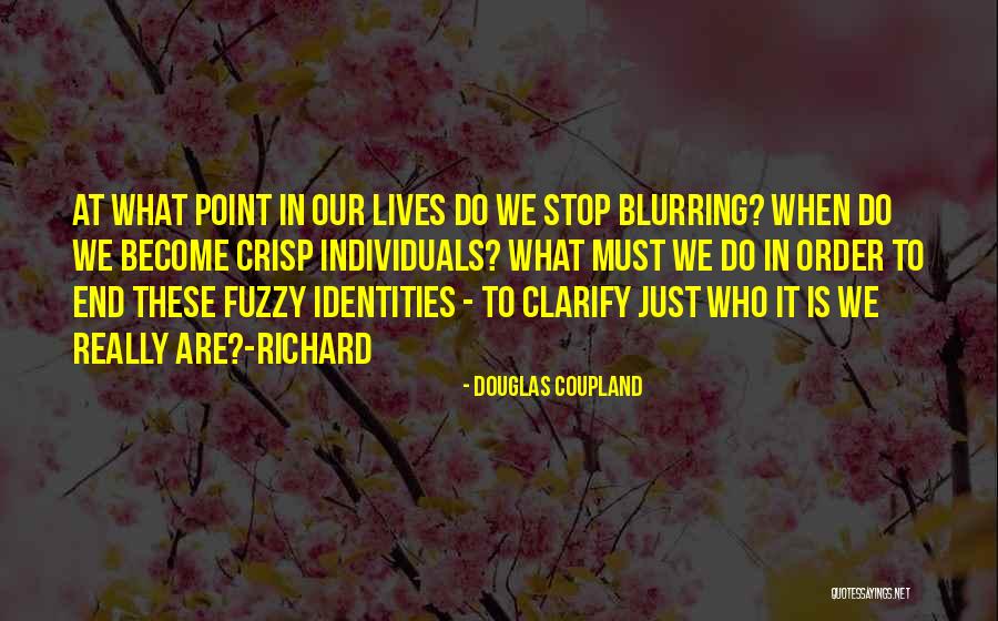 Life Fuzzy Quotes By Douglas Coupland