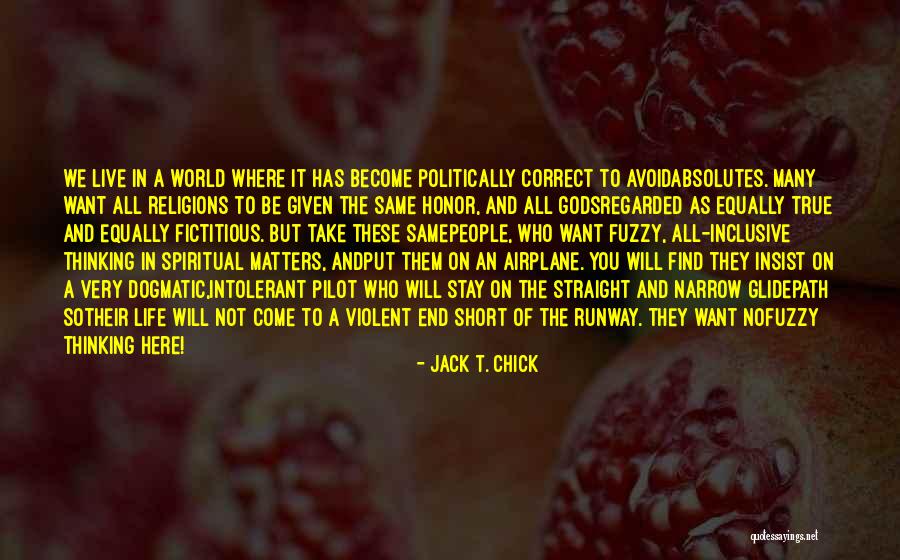 Life Fuzzy Quotes By Jack T. Chick