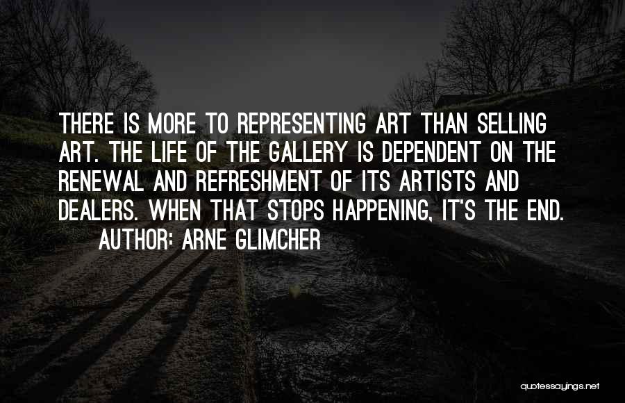 Life Gallery Quotes By Arne Glimcher