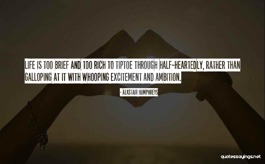 Life Galloping Quotes By Alastair Humphreys Life Galloping Quotes By Alastair Humphreys