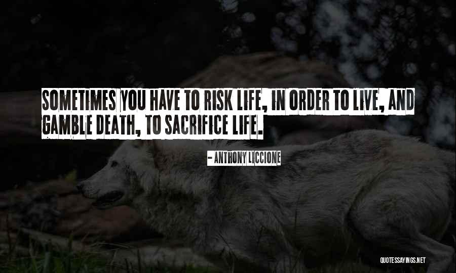 Life Gamble Quotes By Anthony Liccione Life Gamble Quotes By Anthony Liccione