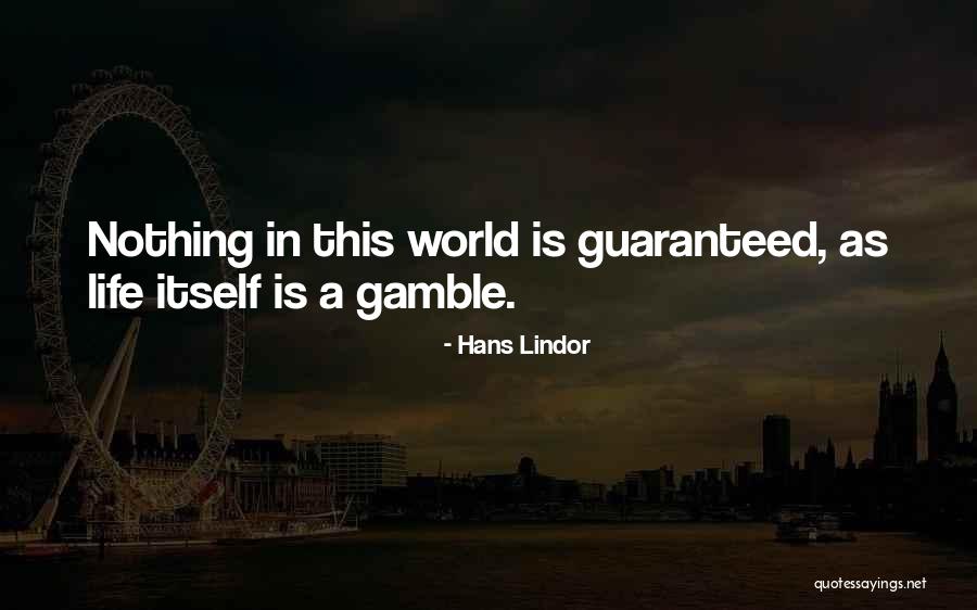Life Gamble Quotes By Hans Lindor Life Gamble Quotes By Hans Lindor