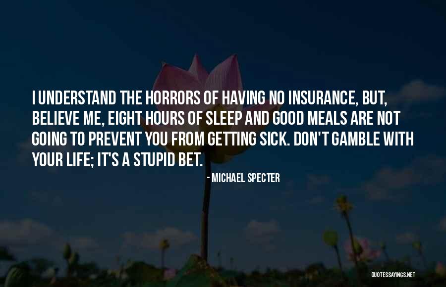 Life Gamble Quotes By Michael Specter Life Gamble Quotes By Michael Specter