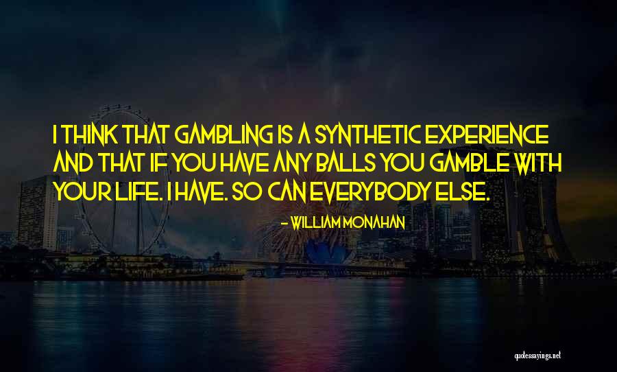 Life Gamble Quotes By William Monahan Life Gamble Quotes By William Monahan