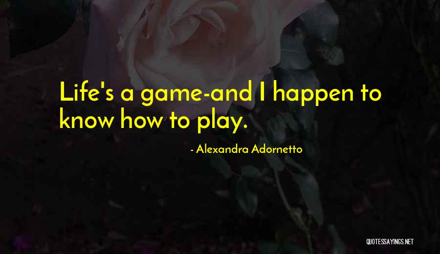 Life Game Quotes By Alexandra Adornetto Life Game Quotes By Alexandra Adornetto
