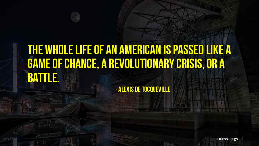 Life Game Quotes By Alexis De Tocqueville Life Game Quotes By Alexis De Tocqueville