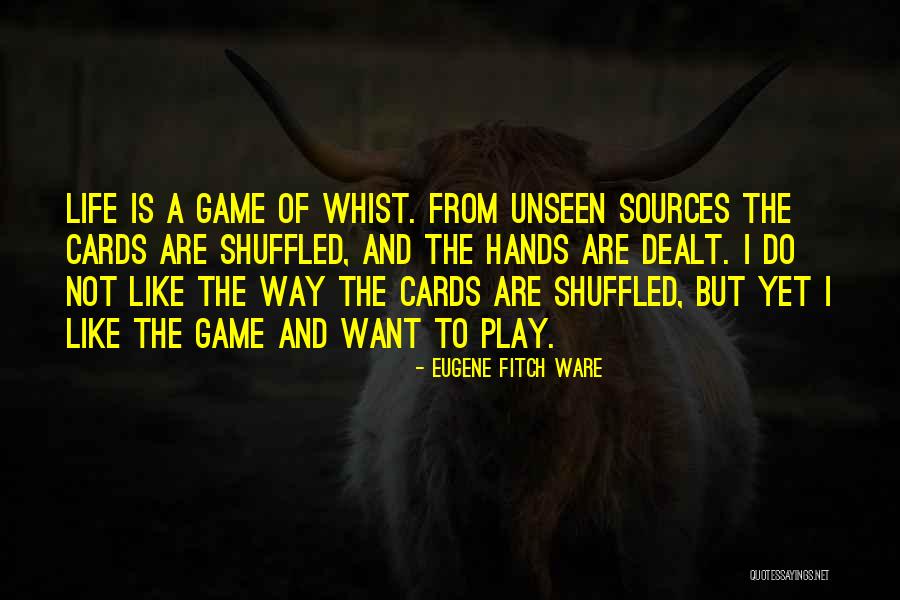 Life Game Quotes By Eugene Fitch Ware Life Game Quotes By Eugene Fitch Ware