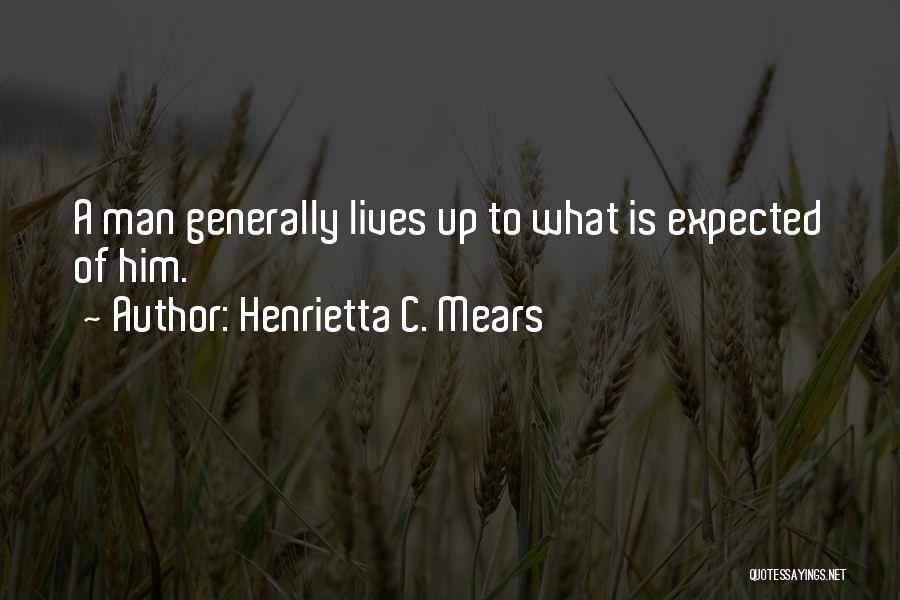 Life Generally Quotes By Henrietta C. Mears