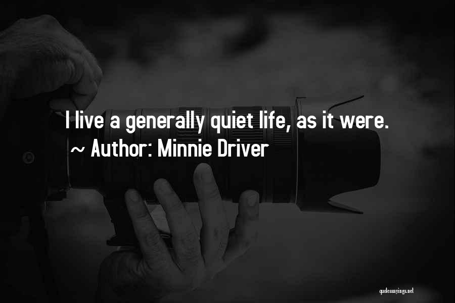 Life Generally Quotes By Minnie Driver