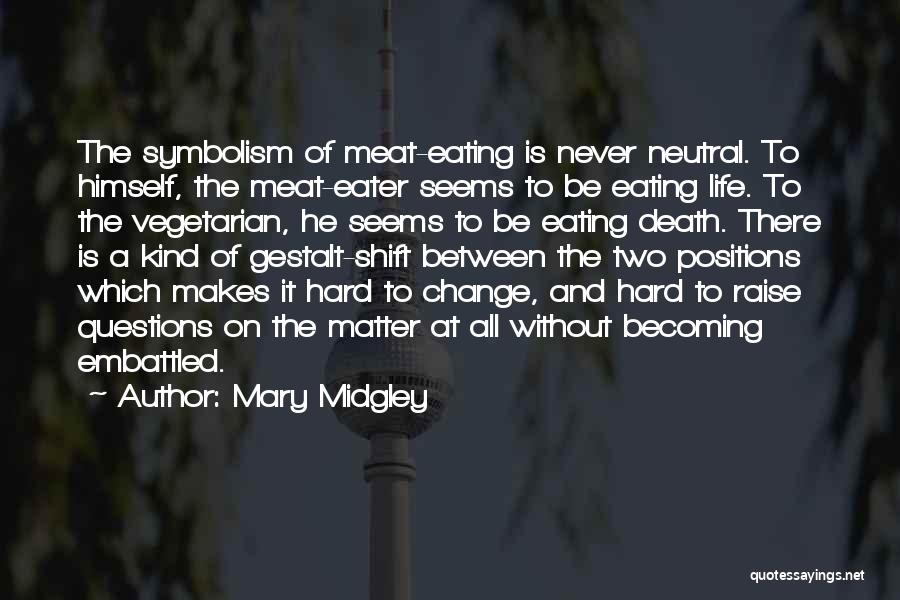 Life Gestalt Quotes By Mary Midgley