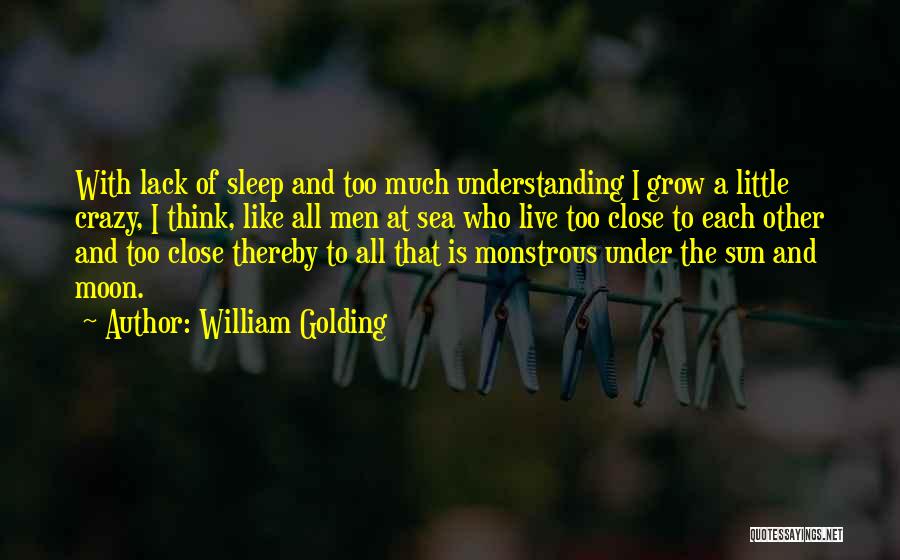 Life Gets A Little Crazy Quotes By William Golding