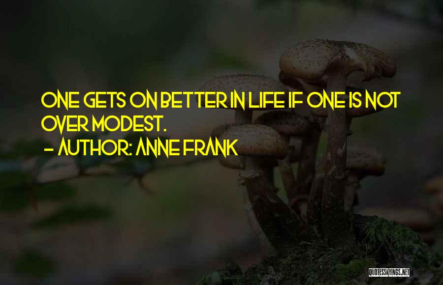 Life Gets Better Quotes By Anne Frank