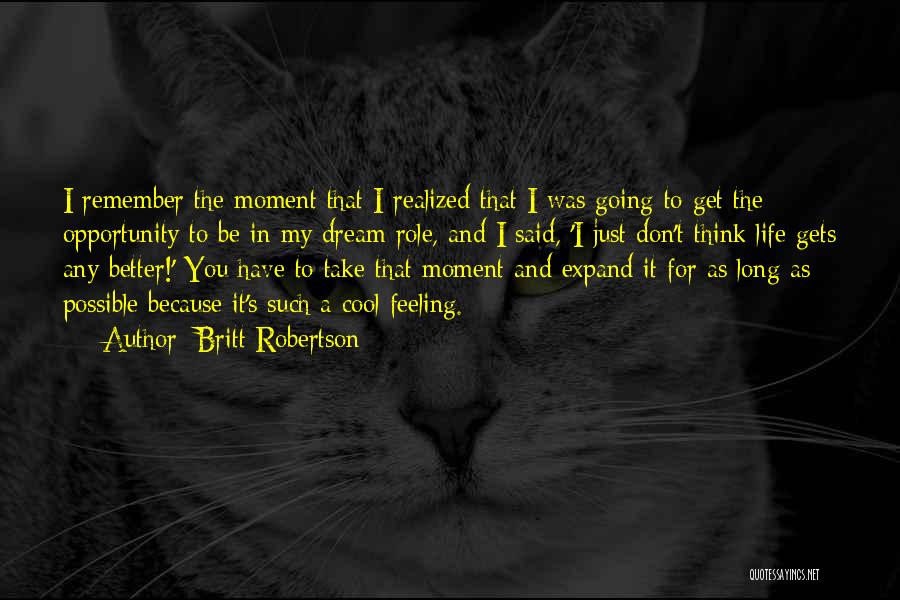Life Gets Better Quotes By Britt Robertson