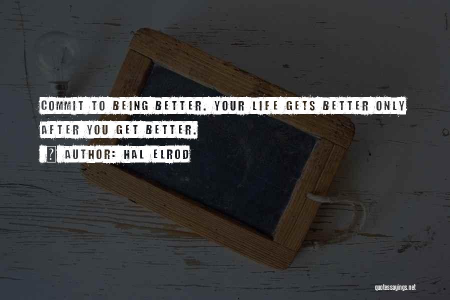 Life Gets Better Quotes By Hal Elrod