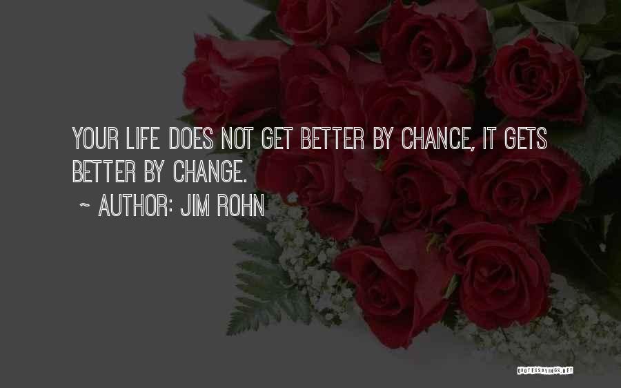 Life Gets Better Quotes By Jim Rohn