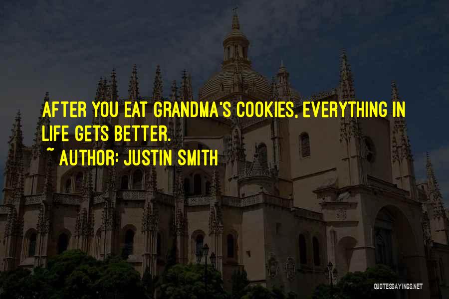 Life Gets Better Quotes By Justin Smith