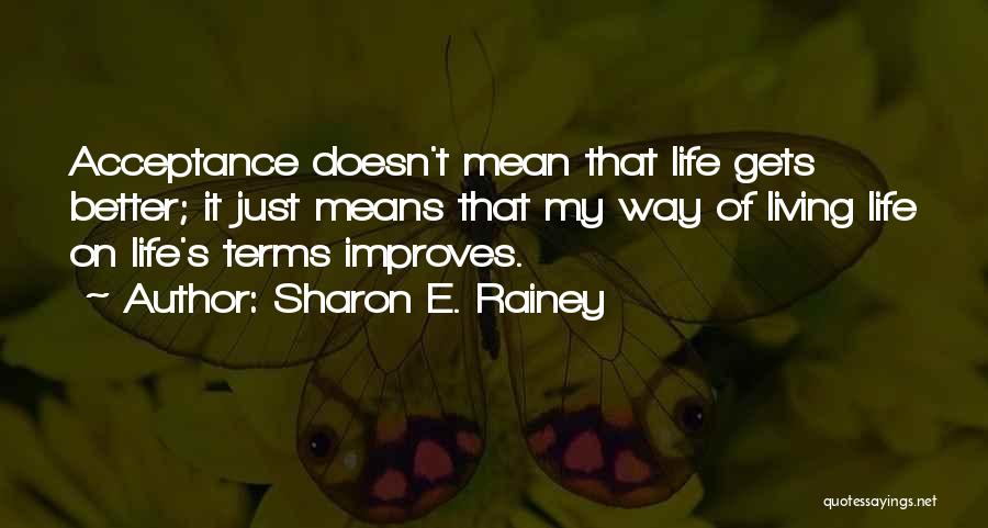 Life Gets Better Quotes By Sharon E. Rainey