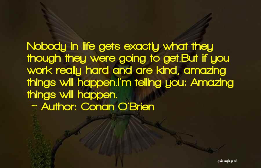 Life Gets Hard Quotes By Conan O'Brien