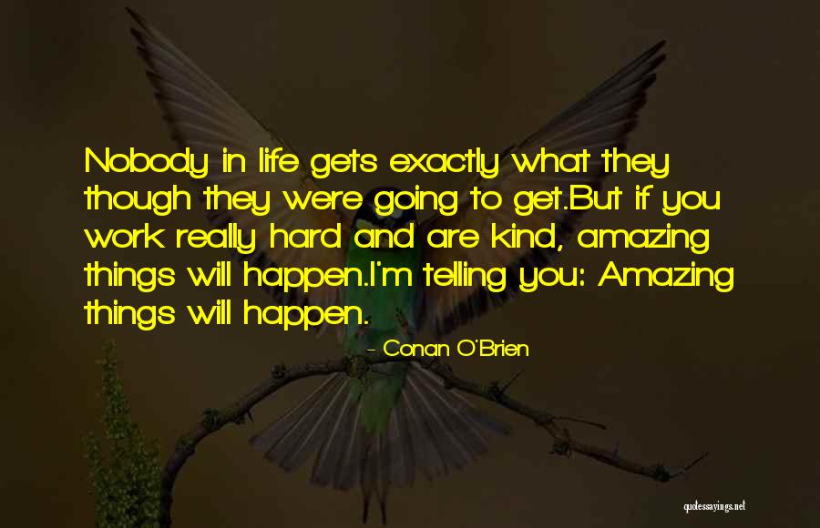 Life Gets Hard Quotes By Conan O'Brien