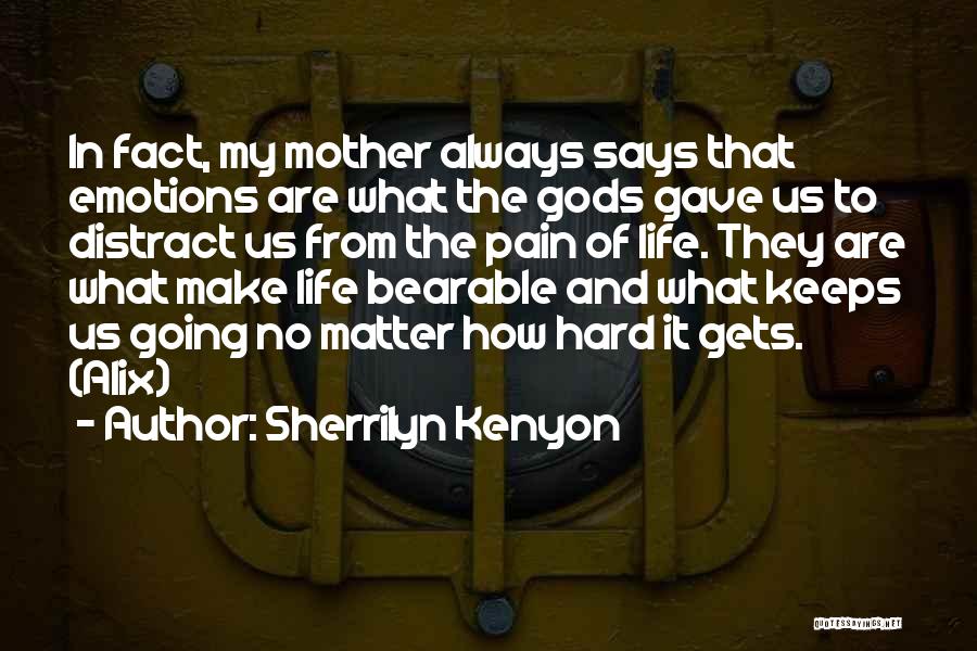 Life Gets Hard Quotes By Sherrilyn Kenyon
