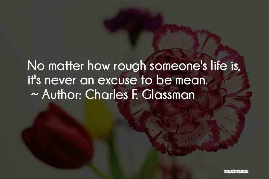 Life Gets Rough Quotes By Charles F. Glassman